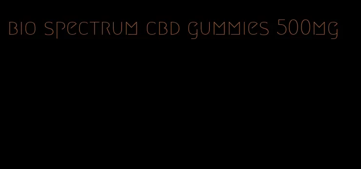 bio spectrum cbd gummies 500mg
