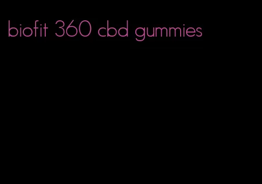 biofit 360 cbd gummies