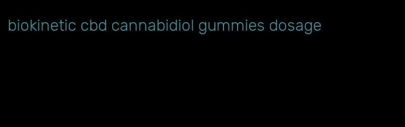 biokinetic cbd cannabidiol gummies dosage