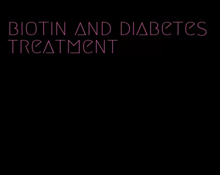 biotin and diabetes treatment