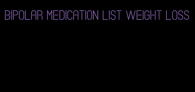 bipolar medication list weight loss