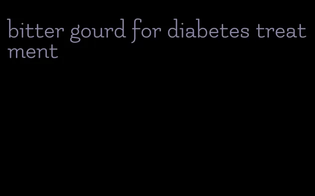 bitter gourd for diabetes treatment