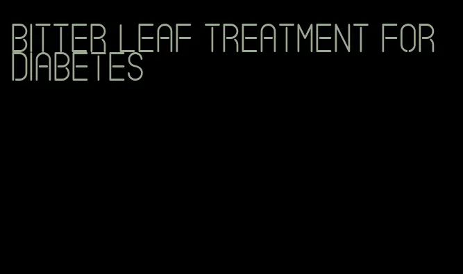 bitter leaf treatment for diabetes