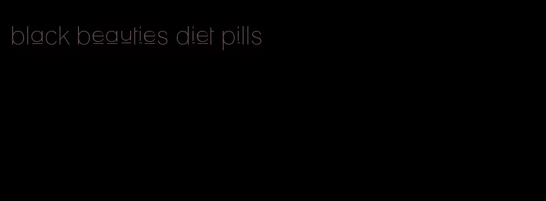 black beauties diet pills