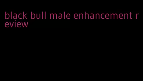 black bull male enhancement review