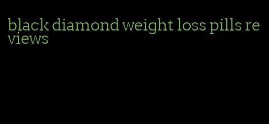 black diamond weight loss pills reviews