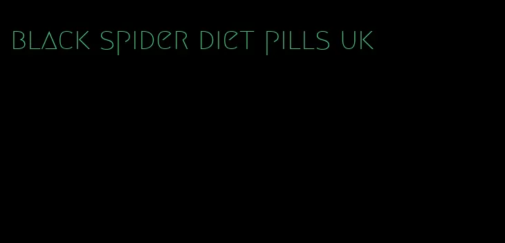 black spider diet pills uk
