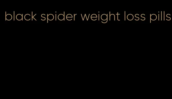 black spider weight loss pills