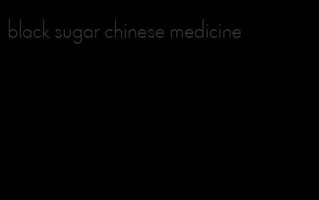 black sugar chinese medicine