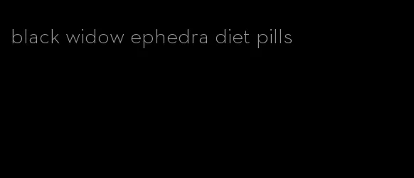 black widow ephedra diet pills