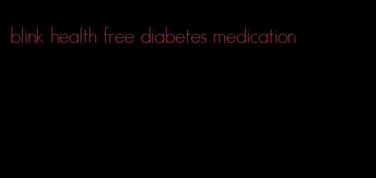 blink health free diabetes medication