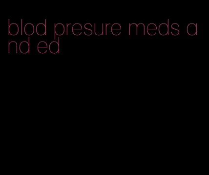 blod presure meds and ed