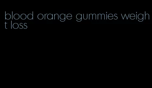 blood orange gummies weight loss