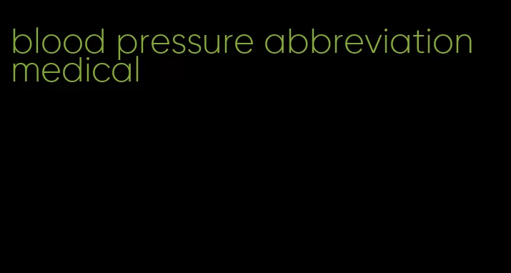 blood pressure abbreviation medical