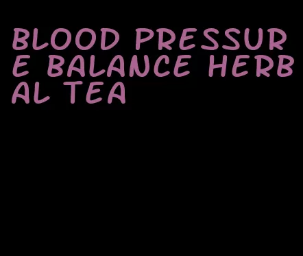 blood pressure balance herbal tea