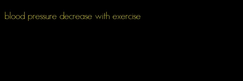 blood pressure decrease with exercise