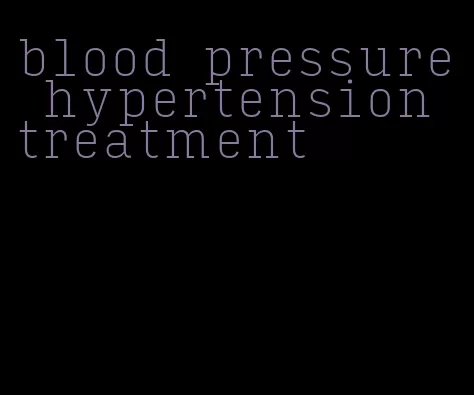 blood pressure hypertension treatment