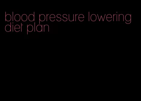 blood pressure lowering diet plan
