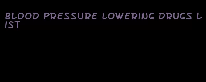 blood pressure lowering drugs list