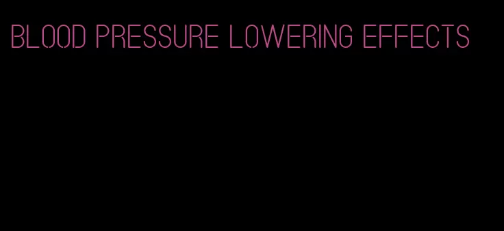 blood pressure lowering effects