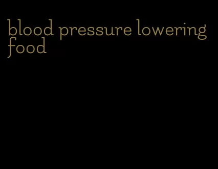 blood pressure lowering food