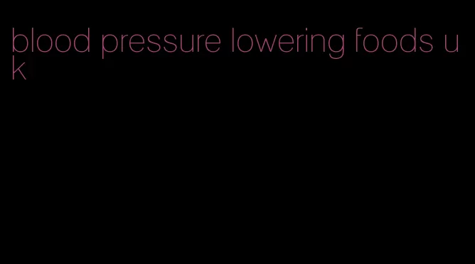 blood pressure lowering foods uk