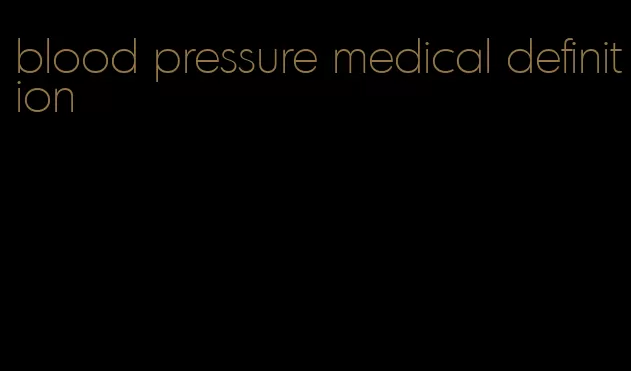 blood pressure medical definition