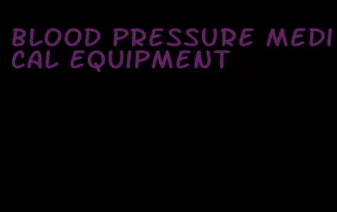 blood pressure medical equipment