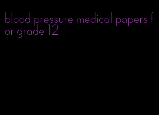 blood pressure medical papers for grade 12