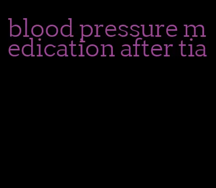 blood pressure medication after tia