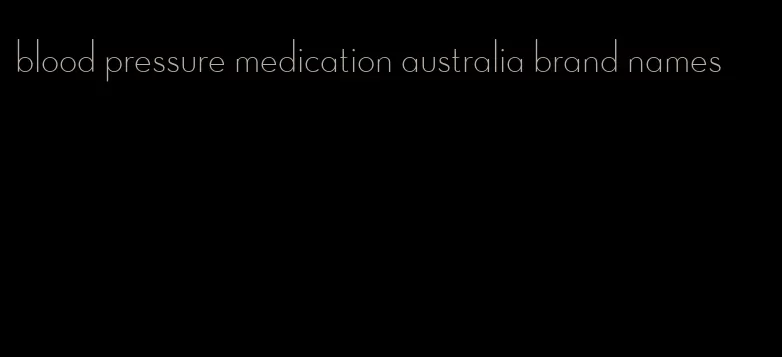 blood pressure medication australia brand names