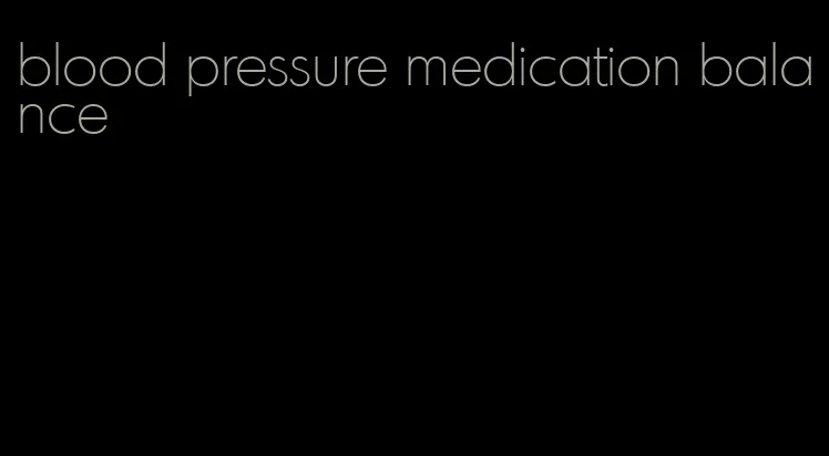 blood pressure medication balance