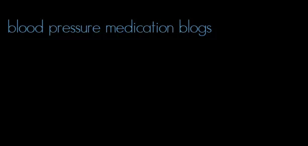 blood pressure medication blogs