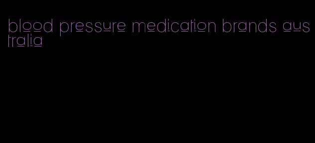 blood pressure medication brands australia
