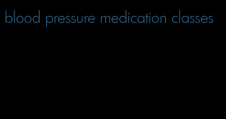 blood pressure medication classes