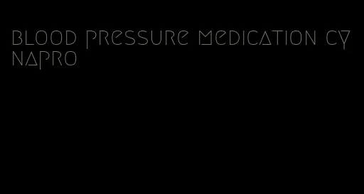 blood pressure medication cynapro