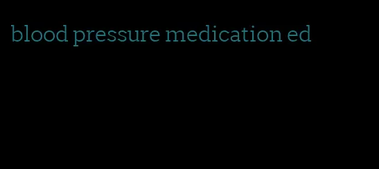 blood pressure medication ed