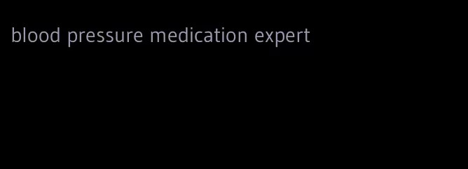 blood pressure medication expert