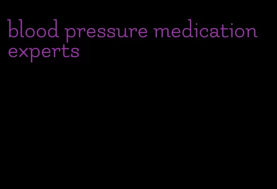 blood pressure medication experts