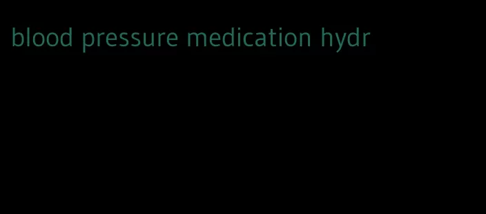 blood pressure medication hydr