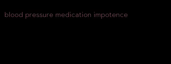blood pressure medication impotence