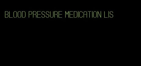 blood pressure medication lis
