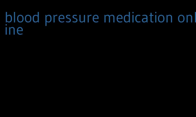 blood pressure medication online