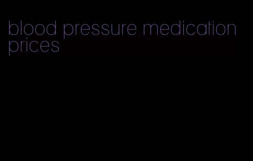 blood pressure medication prices