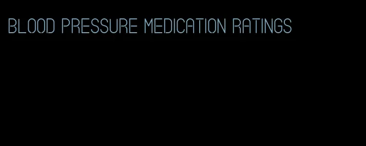 blood pressure medication ratings