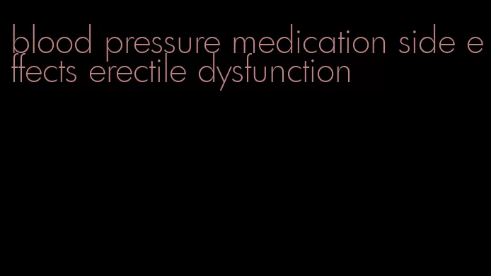 blood pressure medication side effects erectile dysfunction