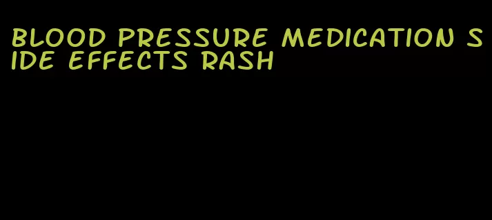 blood pressure medication side effects rash