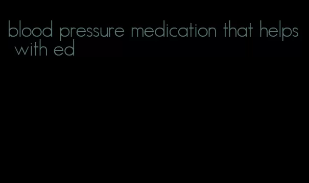 blood pressure medication that helps with ed