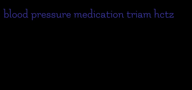 blood pressure medication triam hctz