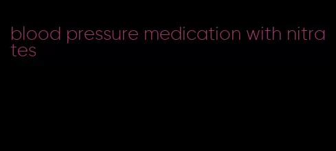 blood pressure medication with nitrates